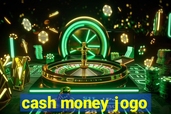 cash money jogo